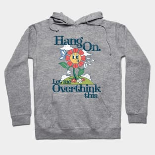 Funny Introvert - Hang on. Let me overthink this Hoodie